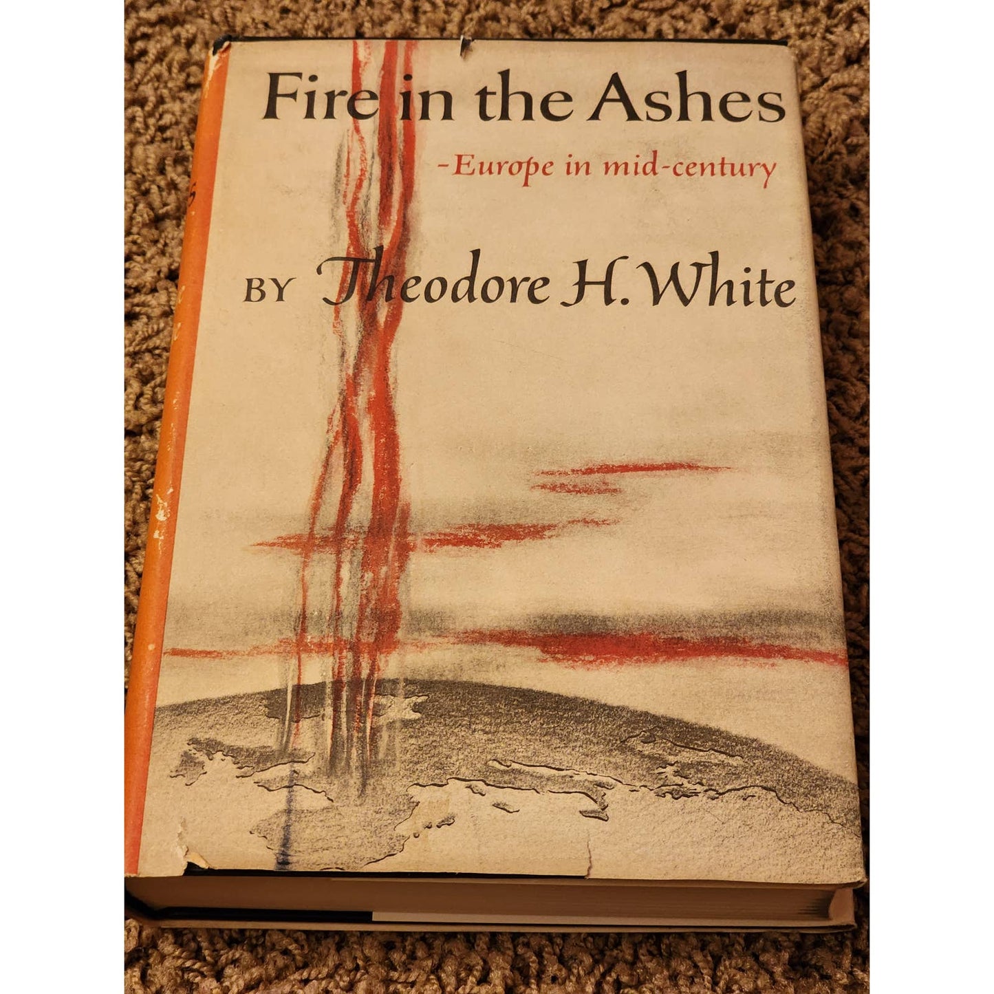 Fire In the Ashes Europe in Mid-Century By Theodore H White History Vintage 1953