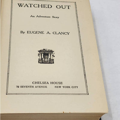 Watched Out By Eugene A. Clancy Adventure Story First Edition Antiquarian 1925