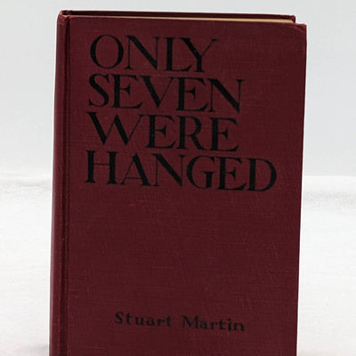 Only Seven Were Hanged By Stuart Martin Antiquarian Novel Early Edition 1929