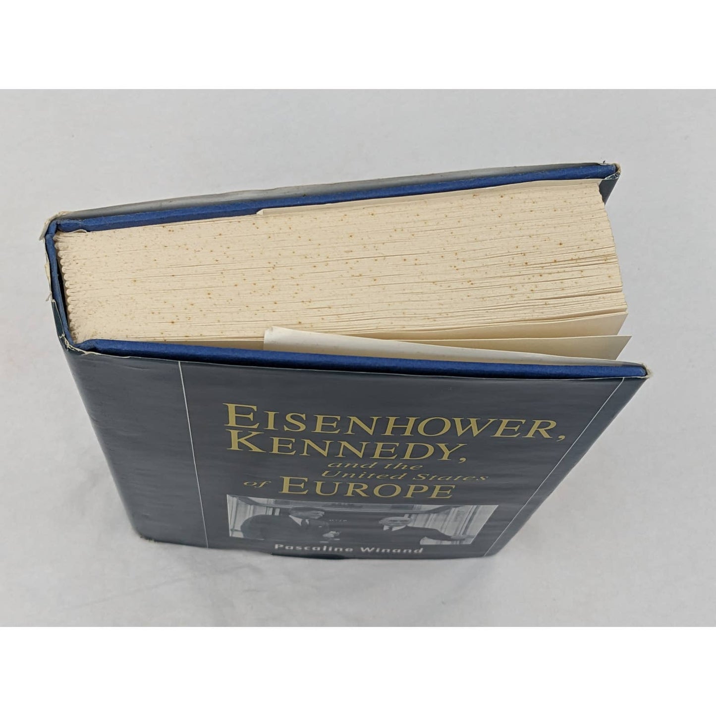 Eisenhower, Kennedy And The United States Of Europe By Pascaline Winand 1993