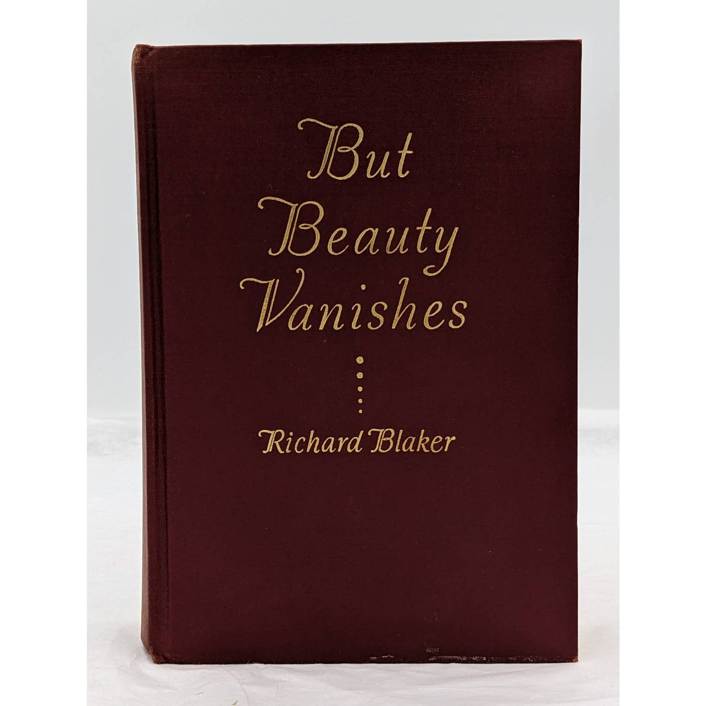 But Beauty Vanishes By Richard Blaker Vintage First Edition Book 1936