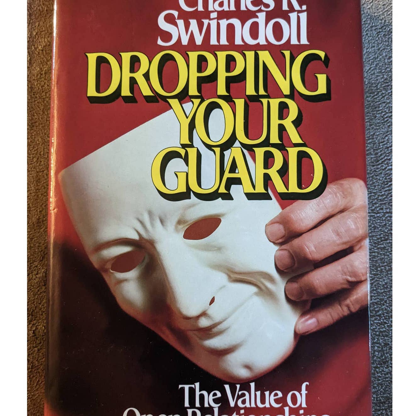 Charles Swindoll Dropping Your Guard The Value Of Open Relationships Christian