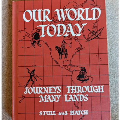 Vintage 1954 Our World Today: Journeys Through Many Lands By Stull And Hatch