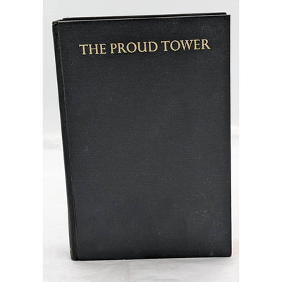 The Proud Tower A Portrait Of The World Before The War By Barbara W. Tuchman