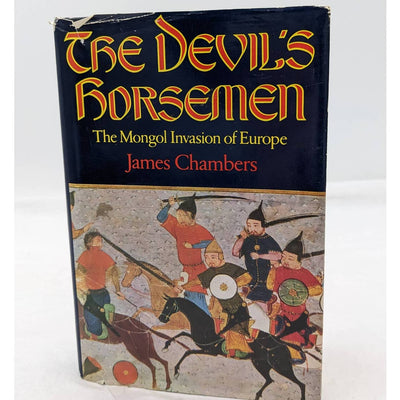 The Devils Horsemen The Mongol Invasion Of Europe By James Chambers Vintage 1985