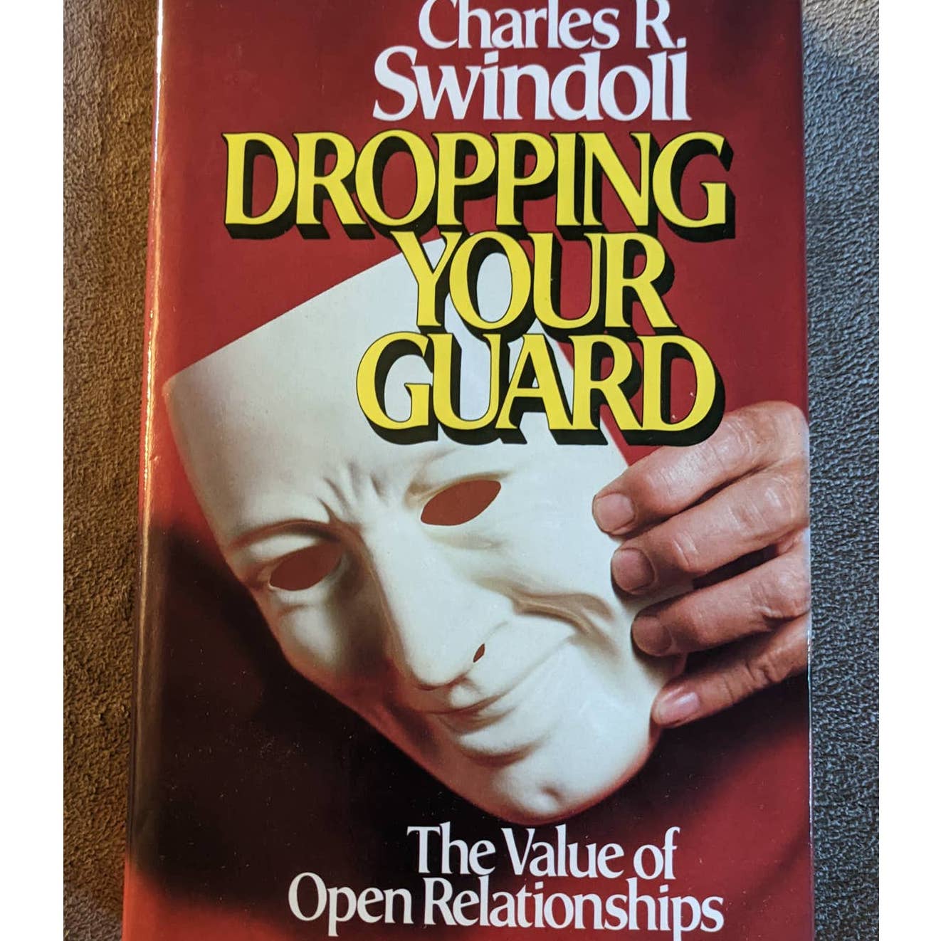 Charles Swindoll Dropping Your Guard The Value Of Open Relationships Christian