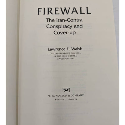 Firewall Iran-Contra Conspiracy Cover-Up By Lawrence E. Walsh First Edition 1997