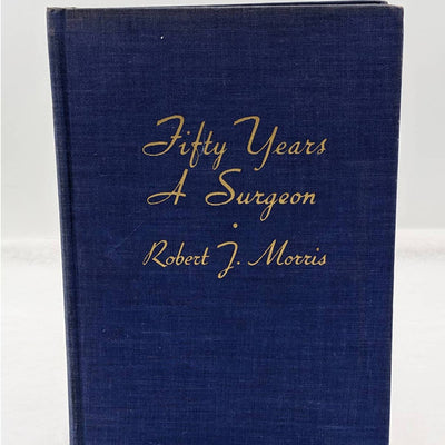 Fifty Years A Surgeon By Robert T. Morris M.D. Vintage First Edition 1935