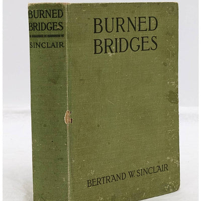 Burned Bridges By Bertrand W. Sinclair Vintage Antiquarian Novel 1920