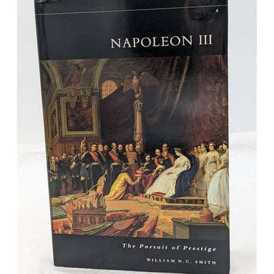 Napoleon III The Pursuit Of The Prestige William H.C. Smith Vintage 1991