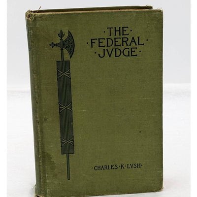 The Federal Judge By Charles K. Lush Antiquarian Novel Book 1897